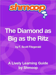 Title: The Diamond as Big as the Ritz - Shmoop Learning Guide, Author: Shmoop