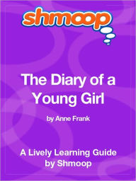 Title: The Diary of a Young Girl - Shmoop Learning Guide, Author: Shmoop