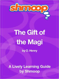 Title: The Gift of the Magi - Shmoop Learning Guide, Author: Shmoop