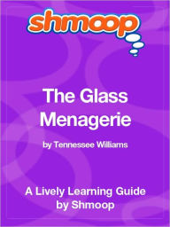Title: The Glass Menagerie - Shmoop Learning Guide, Author: Shmoop