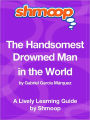 The Handsomest Drowned Man in the World - Shmoop Learning Guide