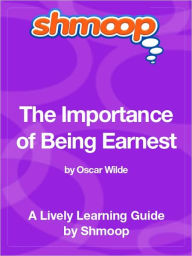 Title: The Importance of Being Earnest - Shmoop Learning Guide, Author: Shmoop