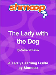 Title: The Lady with the Dog - Shmoop Learning Guide, Author: Shmoop