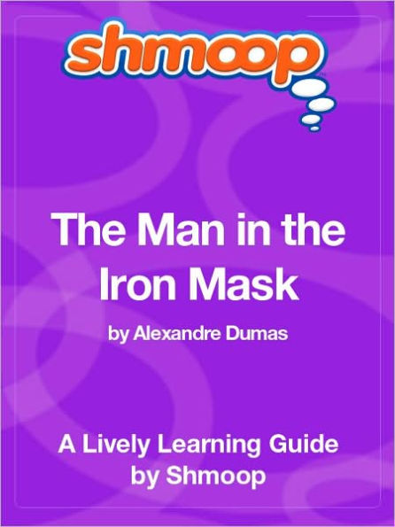 The Man in the Iron Mask - Shmoop Learning Guide