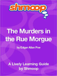 Title: The Murders in the Rue Morgue - Shmoop Learning Guide, Author: Shmoop