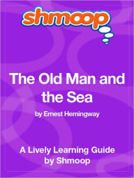 Title: The Old Man and the Sea - Shmoop Learning Guide, Author: Shmoop