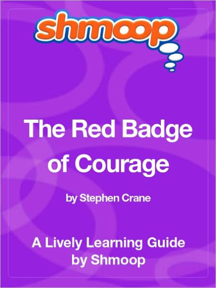 The Red Badge of Courage - Shmoop Learning Guide