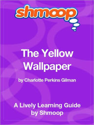 Title: The Yellow Wallpaper - Shmoop Learning Guide, Author: Shmoop