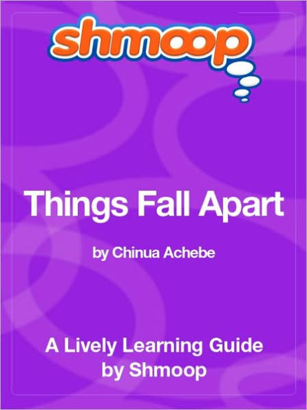 Things Fall Apart - Shmoop Learning Guide