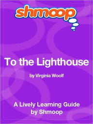 Title: To the Lighthouse - Shmoop Learning Guide, Author: Shmoop