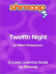 Title: Twelfth Night - Shmoop Learning Guide, Author: Shmoop