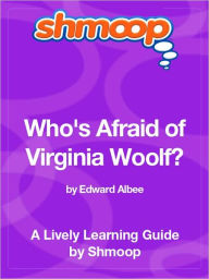 Title: Who's Afraid of Virginia Woolf? - Shmoop Learning Guide, Author: Shmoop