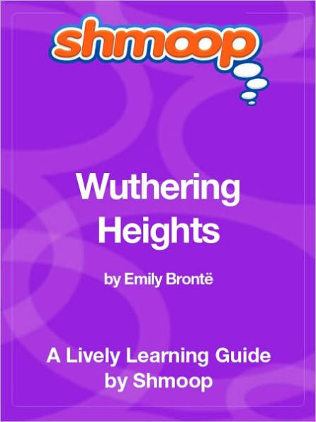 Wuthering Heights - Shmoop Learning Guide