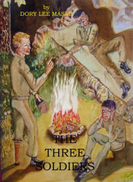 Title: The Three Soldiers, Author: Dory Lee Maske