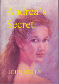 Title: Andrea's Secret, Author: John Kelly