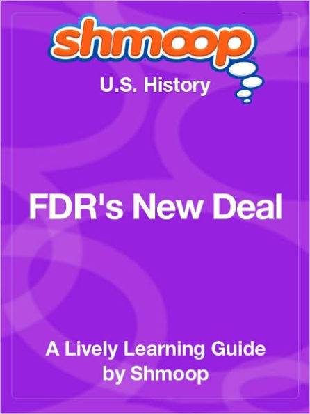 FDR's New Deal - Shmoop US History Guide