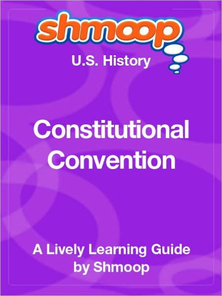 Constitutional Convention - Shmoop US History Guide
