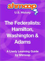 The Federalists - Shmoop US History Guide