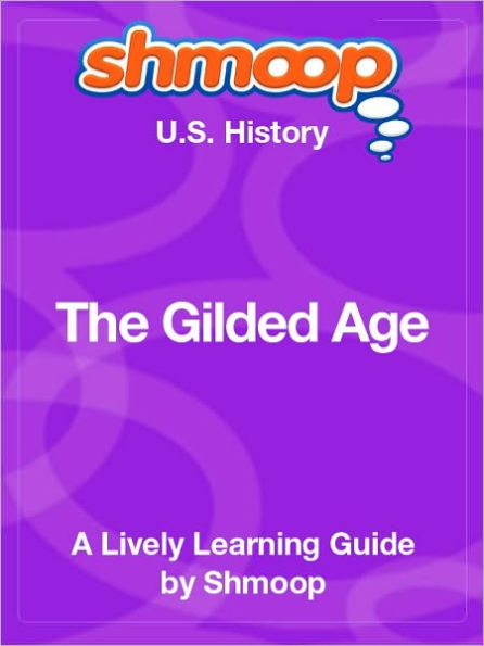 The Gilded Age - Shmoop US History Guide