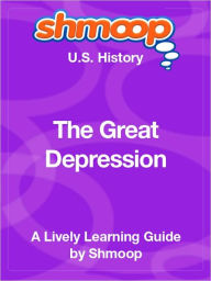 Title: The Great Depression - Shmoop US History Guide, Author: Shmoop