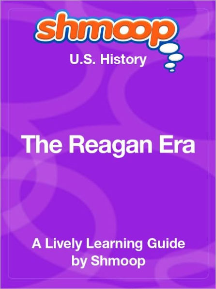 The Reagan Era - Shmoop US History Guide