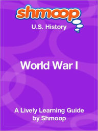 Title: World War I - Shmoop US History Guide, Author: Shmoop