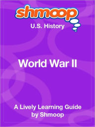 Title: World War II - Shmoop US History Guide, Author: Shmoop