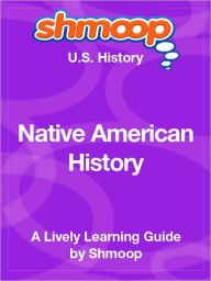 Title: Native American History - Shmoop US History Guide, Author: Shmoop