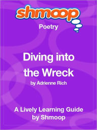 Title: Diving into the Wreck - Shmoop Poetry Guide, Author: Shmoop