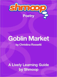 Title: Goblin Market - Shmoop Poetry Guide, Author: Shmoop