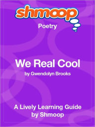 Title: We Real Cool - Shmoop Poetry Guide, Author: Shmoop