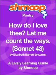 Title: How Do I Love Thee? (Sonnet 43) - Shmoop Poetry Guide, Author: Shmoop