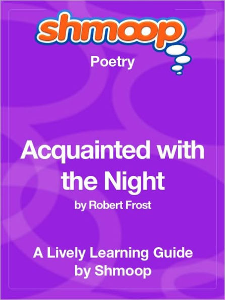 Acquainted with the Night - Shmoop Poetry Guide