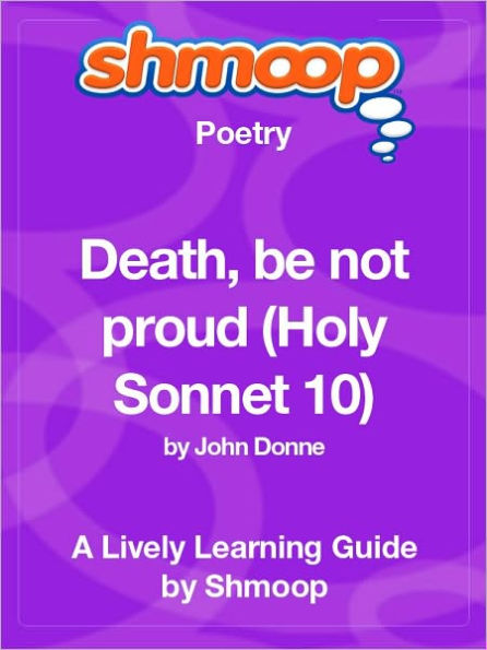 Death, be not proud (Holy Sonnet 10) - Shmoop Poetry Guide