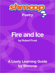 Title: Fire and Ice - Shmoop Poetry Guide, Author: Shmoop