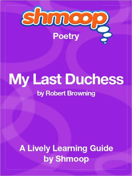 My Last Duchess - Shmoop Poetry Guide