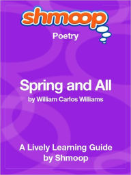 Title: Spring and All - Shmoop Poetry Guide, Author: Shmoop