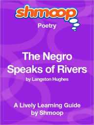 Title: The Negro Speaks of Rivers - Shmoop Poetry Guide, Author: Shmoop
