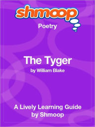 Title: The Tyger - Shmoop Poetry Guide, Author: Shmoop