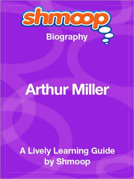 Arthur Miller - Shmoop Biography