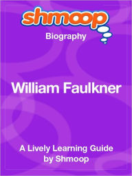 Title: William Faulkner - Shmoop Biography, Author: Shmoop