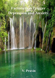 Title: Factors that Trigger Depression and Anxiety, Author: V. Pravin