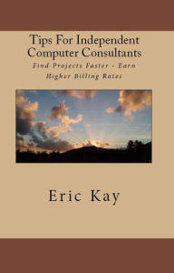 Title: Tips For Independent Computer Consultants, Author: Eric Kay