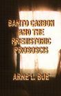 Banto Carbon and the Prehistoric Proboscis