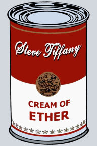 Title: Cream of Ether, Author: Steve Tiffany