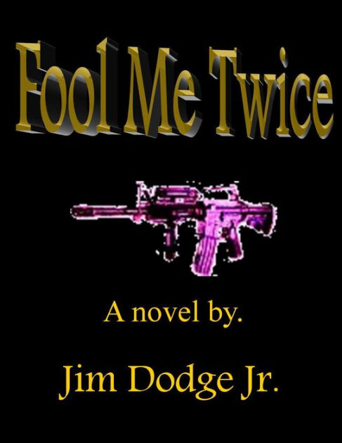 Fool Me Twice by Jim Dodge Jr. | NOOK Book (eBook) | Barnes & Noble®