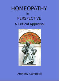 Title: Homeopathy In Perspective: A Critical Appraisal, Author: Anthony Campbell