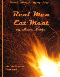 Title: Real Men Eat Meat, Author: Steve Nubie