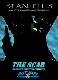 Title: The Scar--A Secret Agent X Thriller, Author: Sean Ellis