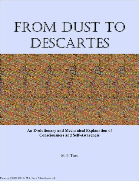 From Dust to Descartes: An Evolutionary and Mechanical Explanation of Consciousness and Self-Awareness